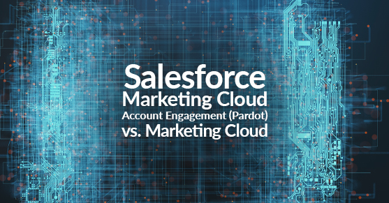 Salesforce Marketing Cloud compared to Salesforce Account Engagement