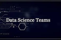 Transforming the Role of Data Science Teams